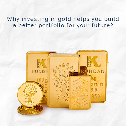 Why investing in gold helps you build a better portfolio for your future?