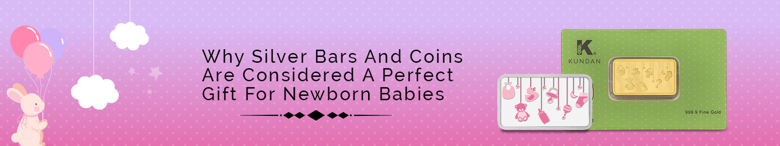 Why Silver Bars And Coins Are Considered A Perfect Gift For Newborn Babies