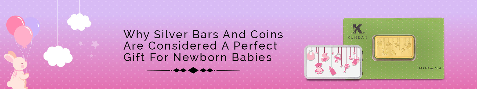 Why Silver Bars And Coins Are A Perfect Gift For Newborn Babies