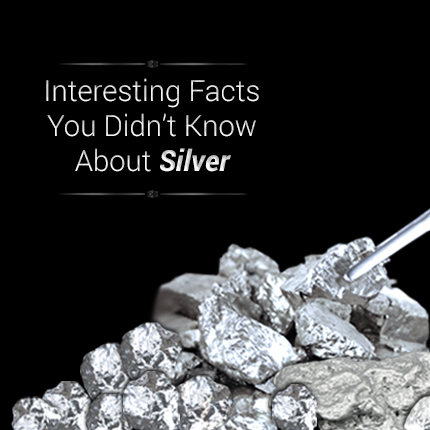 Interesting Facts You Didn’t Know About Silver